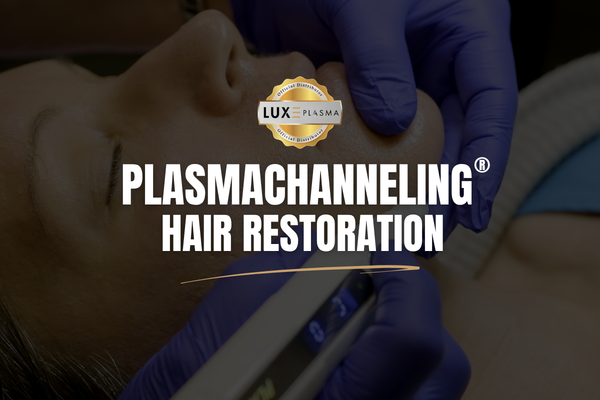 PlasmaChanneling® for Hair Restoration